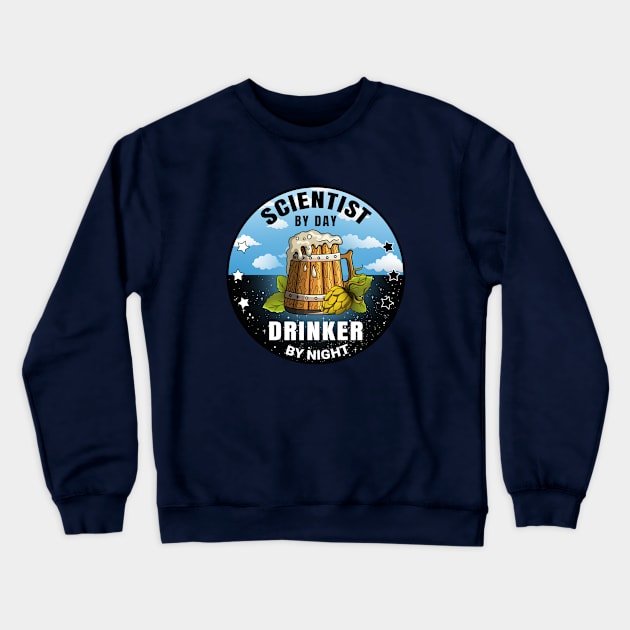 Scientist By Day Drinker By Night Beer Funny Quote Crewneck Sweatshirt by jeric020290